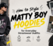 How to Style Matty Boy Hoodies for Everyday Streetwear Outfits